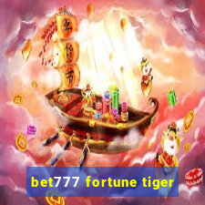 bet777 fortune tiger